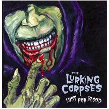The Lurking Corpses : Lust for Blood